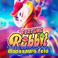 dinossauro feio